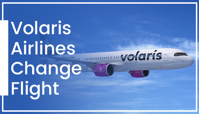 How Can You Change Your Flight with Volaris?
