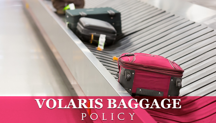 What is Volaris Baggage Policy?